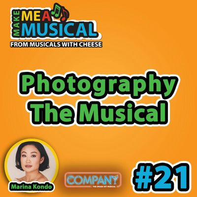 BONUS: Photography: The Musical (feat. Marina Kondo) - Make me a Musical #21