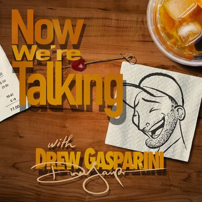 Introducing NOW WE'RE TALKING with Drew Gasparini! 