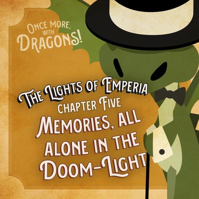 Ep. 5. The Lights of Emperia – Chapter Five: Memory, all alone in the DOOM-Light
