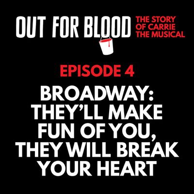 Chapter 4: Broadway: They’ll make fun of you, they will break your heart