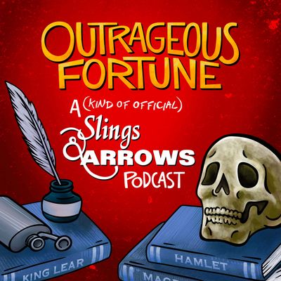 Outrageous Fortune: A (Kind of Official) Slings & Arrows Podcast