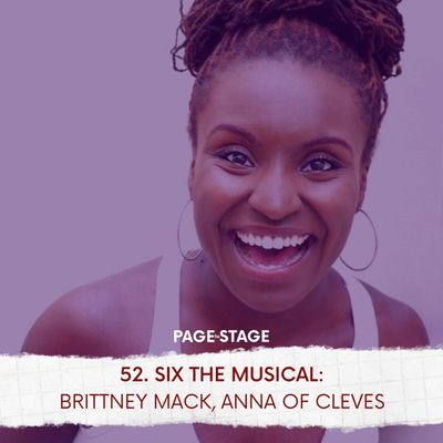 52 - SIX The Musical: Brittney Mack, "Anna of Cleves"
