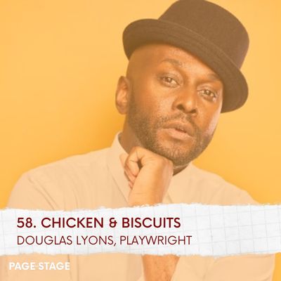 58 - Chicken & Biscuits: Douglas Lyons, Playwright (Part 2)