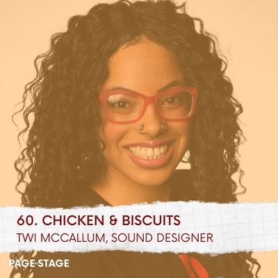 60 - Chicken & Biscuits: Twi McCallum, Sound Designer (Part 1)