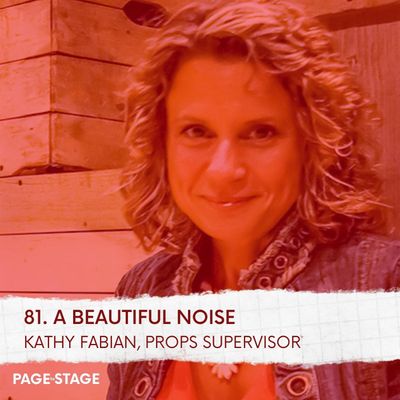 81 - A Beautiful Noise: Kathy Fabian, Props Supervisor