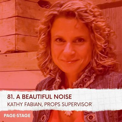 81 - A Beautiful Noise: Kathy Fabian, Props Supervisor