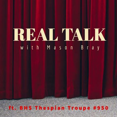 Ep. 29 - THEATRE TALKS with a Thespian Troupe - BHS Troupe #950