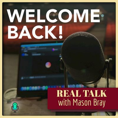 Ep. 60 – Welcome Back to Real Talk!