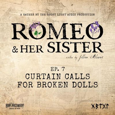 Ep. 7 - CURTAIN CALL FOR BROKEN DOLLS