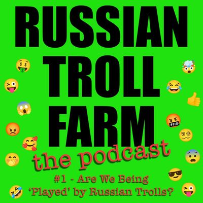 #1 - Are We Being 'Played’ by Russian Trolls?