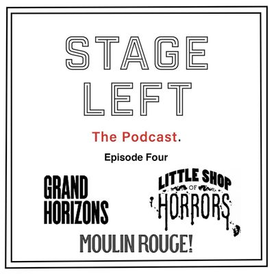 Episode 4: Grand Horizons, Little Shop of Horrors, and Moulin Rouge!