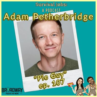 Episode 107 | Adam Petherbridge: "Pie Guy"