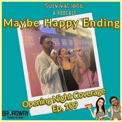 Episode 109 | Live from the "Maybe Happy Ending" Opening Night Red Carpet 