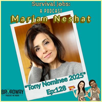 Episode 128 | Marjan Neshat: "2025 Tony Award Nominee"