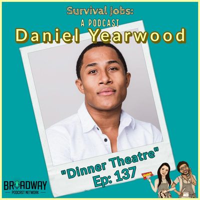 Episode 137 | Daniel Yearwood: "Dinner Theatre"
