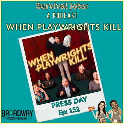 Episode 152 | "When Playwrights Kill" Press Day