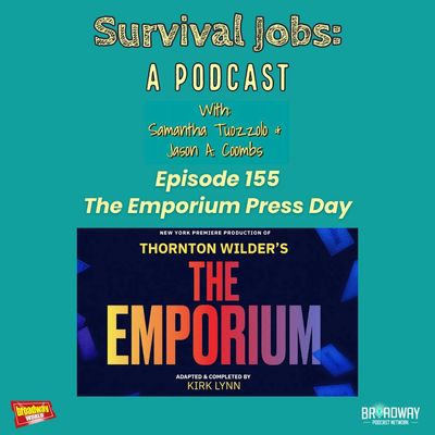 Episode 155 | "Thornton Wilder's The Emporium" Press Day