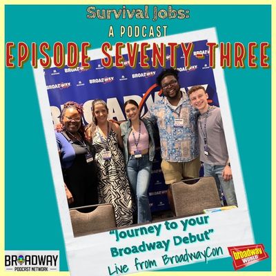 Episode 73 | 2023 BroadwayCon Live Panel:  "The Journey To Your Broadway Debut"