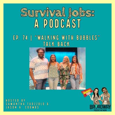 Episode 74 | "Walking with Bubbles": Post Show Talk Back  
