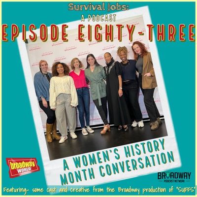 Episode 83 | A Women's History Month Conversation with the Broadway Cast of "Suffs"