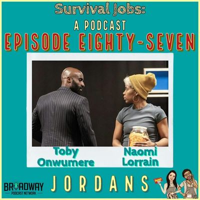 Episode 87 | Naomi Lorrain & Toby Onwumere: "Jordans"