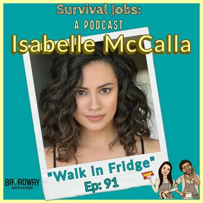 Episode 91 | Isabelle McCalla: "Walk in Fridge"