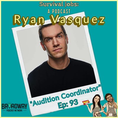 Episode 93 | Ryan Vasquez: "Audition Coordinator"