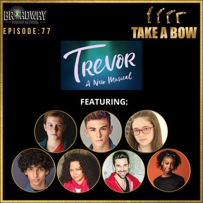 #77- TREVOR The Musical