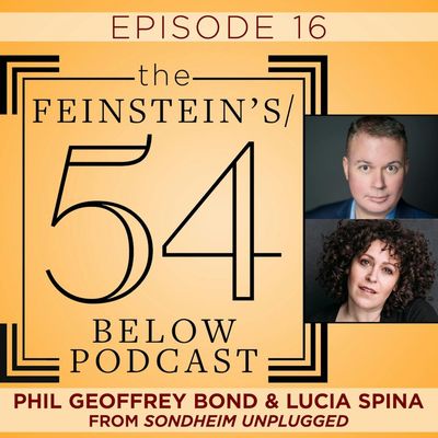Episode 16: PHIL GEOFFREY BOND & LUCIA SPINA from "Sondheim Unplugged"
