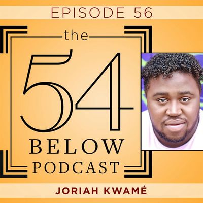 Episode 56: JORIAH KWAMÉ