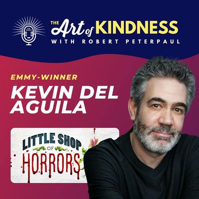 Emmy Winner & Tony Nominee Kevin Del Aguila (Little Shop of Horrors): Feed Me Kindness!