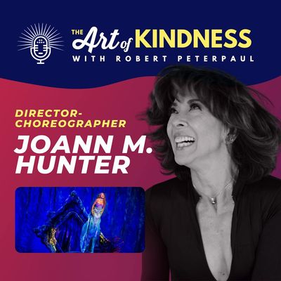  Fun Is a Prerequisite: Broadway Director-Choreographer JoAnn M. Hunter’s Recipe for Kind Leadership