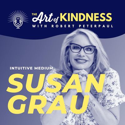 The Kindness Lesson I Learned After Death with Intuitive Medium Susan Grau 