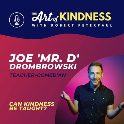 Joe Dombrowski (Teacher-Comedian): Can Kindness Be Taught?
