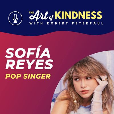 Sofia Reyes (Singer-Songwriter) Believes in Seeds of Kindness