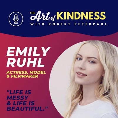 Actress, Filmmaker & Model Emily Ruhl: "Kindness is listening"