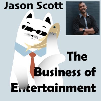 Jason Scott |  The Business of Entertainment | Ep. 2
