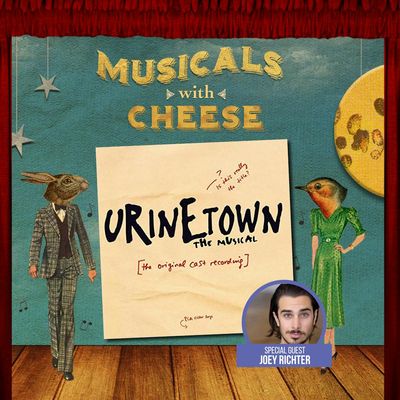 #34:  "Urinetown" (feat. Joey Richter)