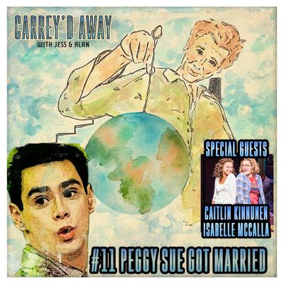BONUS: Peggy Sue Got Married (feat. Caitlin Kinnunen & Isabelle Mccalla) | Carrey'd Away