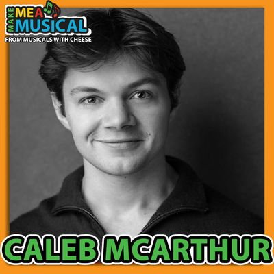 BONUS - Caleb McArthur | Make Me A Musical