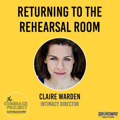 Broadway Intimacy Director Claire Warden on Returning to the Rehearsal Room