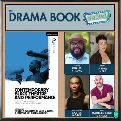 Contemporary Black Theatre and Performance- With Khalid Y. Long, Aviva Neff, and Xavier Moses