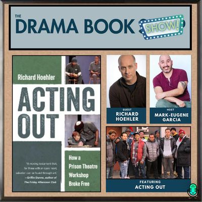 ACTING OUT: How a Prison Theatre Workshop Broke Free with Richard Hoehler