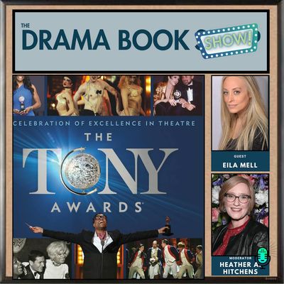 The Tony Awards- A Conversation with Eila Mell and Heather Hitchens