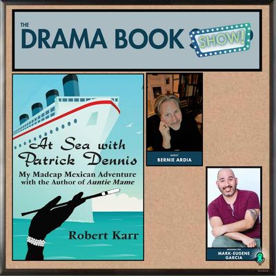 Bernie Ardia and At Sea with Patrick Dennis: My Madcap Mexican Adventure with the Author of Auntie Mame
