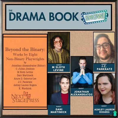 Beyond The Binary: Eight Non-Binary Plays- A Celebration of the Playwrights