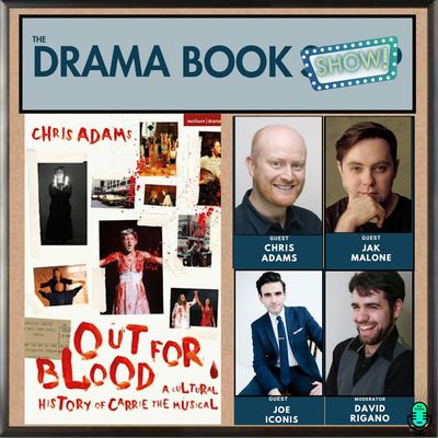 Out for Blood: A Cultural History of Carrie the Musical -with Chris Adams, Jak Malone, and Joe Iconis