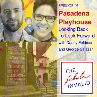 Episode 46: Pasadena Playhouse: Looking Back to Look Forward