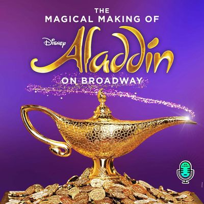 The Magical Making of Disney's Aladdin on Broadway