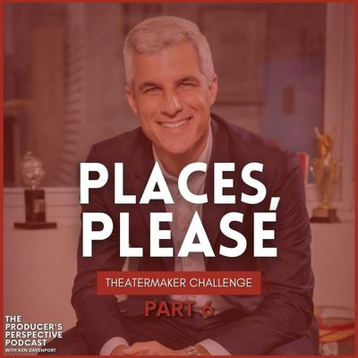 256 - Places, Please Series: Part 6 with Ken Davenport